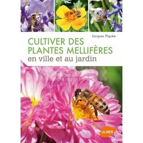 LIVRE - CULTIVER DES PLANTES MELIFERES (Jacques Piquée) 1 LIVRE - CULTIVER DES PLANTES MELIFERES (Jacques Piquée)